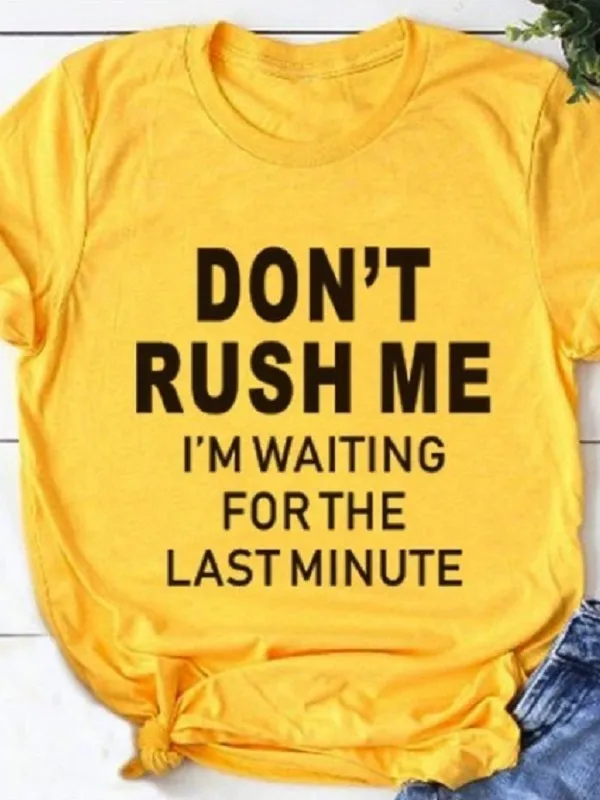 Don't Rush Me Letter Print Fashion T-shirts