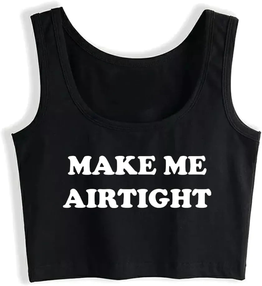 Make Me Airtight Design Sexy Slim Crop Top Hotwife Funny Flirtatious Style Cotton Tank Tops Swinger Naughty Training Camisole
